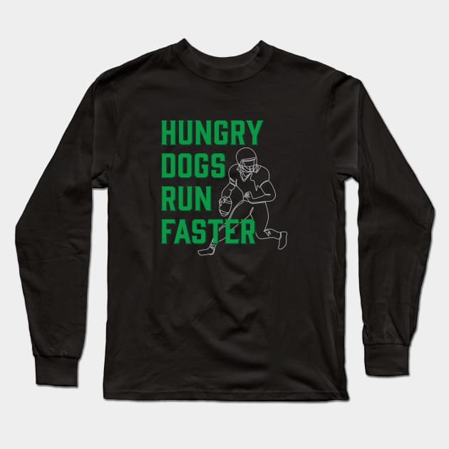 Hungry Dogs Run Faster Philadelphia Sports Quote Long Sleeve T-Shirt by sentinelsupplyco